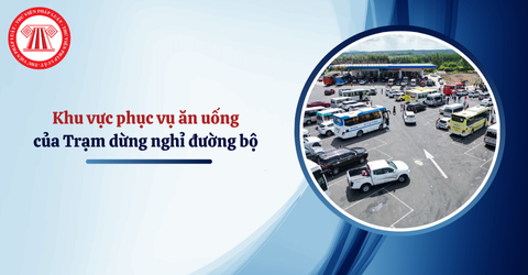Khu vực phục vụ ăn uống của Trạm dừng nghỉ đường bộ được quy định thế nào theo QCVN 43:2024/BGTVT?
