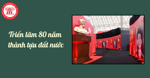 Chi tiết thời gian, địa điểm tổ chức triển lãm 80 năm thành tựu đất nước và chủ đề triển lãm kỷ niệm 80 năm Quốc khánh 2/9