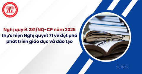 Tải về Nghị quyết 281/NQ-CP năm 2025 thực hiện Nghị quyết 71-NQ/TW về đột phá phát triển giáo dục và đào tạo