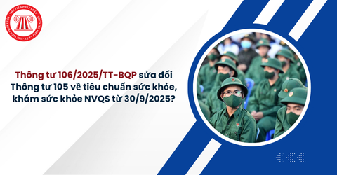 Thông tư 106/2025/TT-BQP sửa đổi Thông tư 105/2023 về tiêu chuẩn sức khỏe, khám sức khỏe nghĩa vụ quân sự từ 30/9/2025 thế nào?