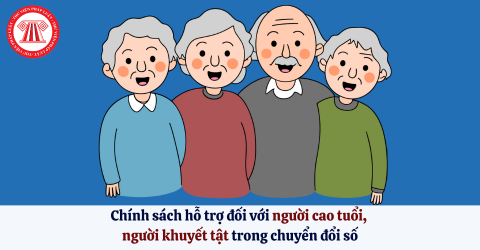Chính sách hỗ trợ đối với người cao tuổi, người khuyết tật trong chuyển đổi số