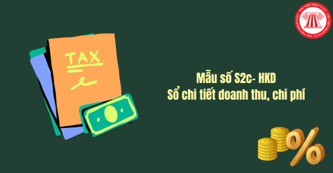 Mẫu số S2c- HKD Sổ chi tiết doanh thu, chi phí để xác định nghĩa vụ thuế TNCN theo Thông tư 152/2025/TT-BTC