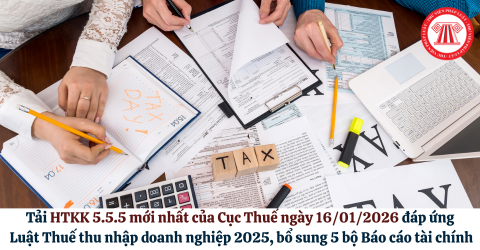 Tải HTKK 5.5.5 mới nhất của Cục Thuế ngày 16/01/2026 đáp ứng Luật Thuế thu nhập doanh nghiệp 2025, bổ sung 5 bộ Báo cáo tài chính