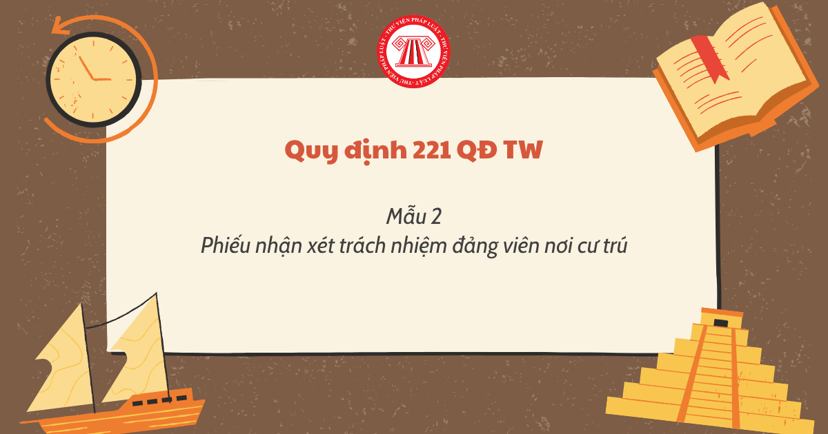 Mẫu 2 Quy định 221 QĐ TW Phiếu nhận xét trách nhiệm đảng viên nơi cư trú ra sao? Tải về?