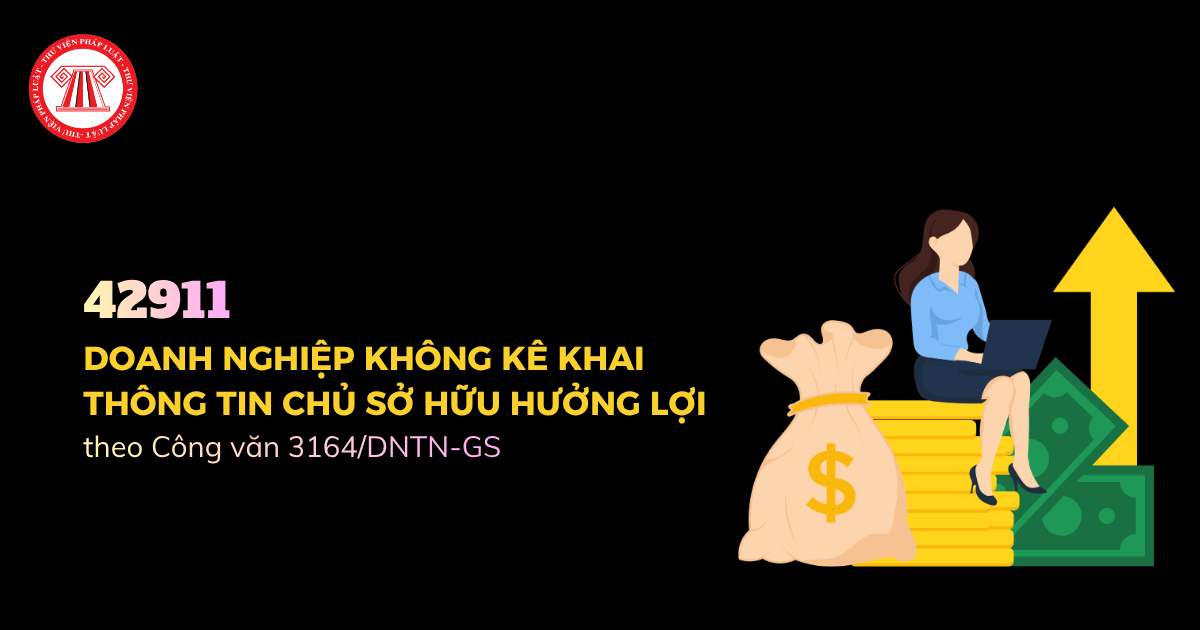 Danh sách 42911 doanh nghiệp không kê khai thông tin chủ sở hữu hưởng lợi theo Công văn 3164 DNTN GS năm 2026?