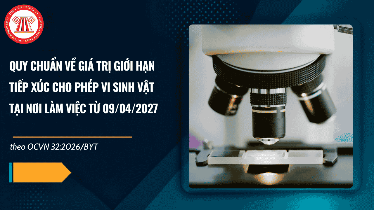 QCVN 32:2026/BYT: QUY CHUẨN về giá trị giới hạn tiếp xúc cho phép vi sinh vật tại nơi làm việc từ 09/04/2027 ra sao?