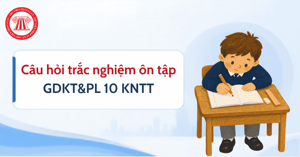Trắc nghiệm GDKT&PL 10 KNTT: Theo quy định của pháp luật, công dân đủ từ bao nhiêu tuổi trở lên được phép đăng ký kinh doanh?
