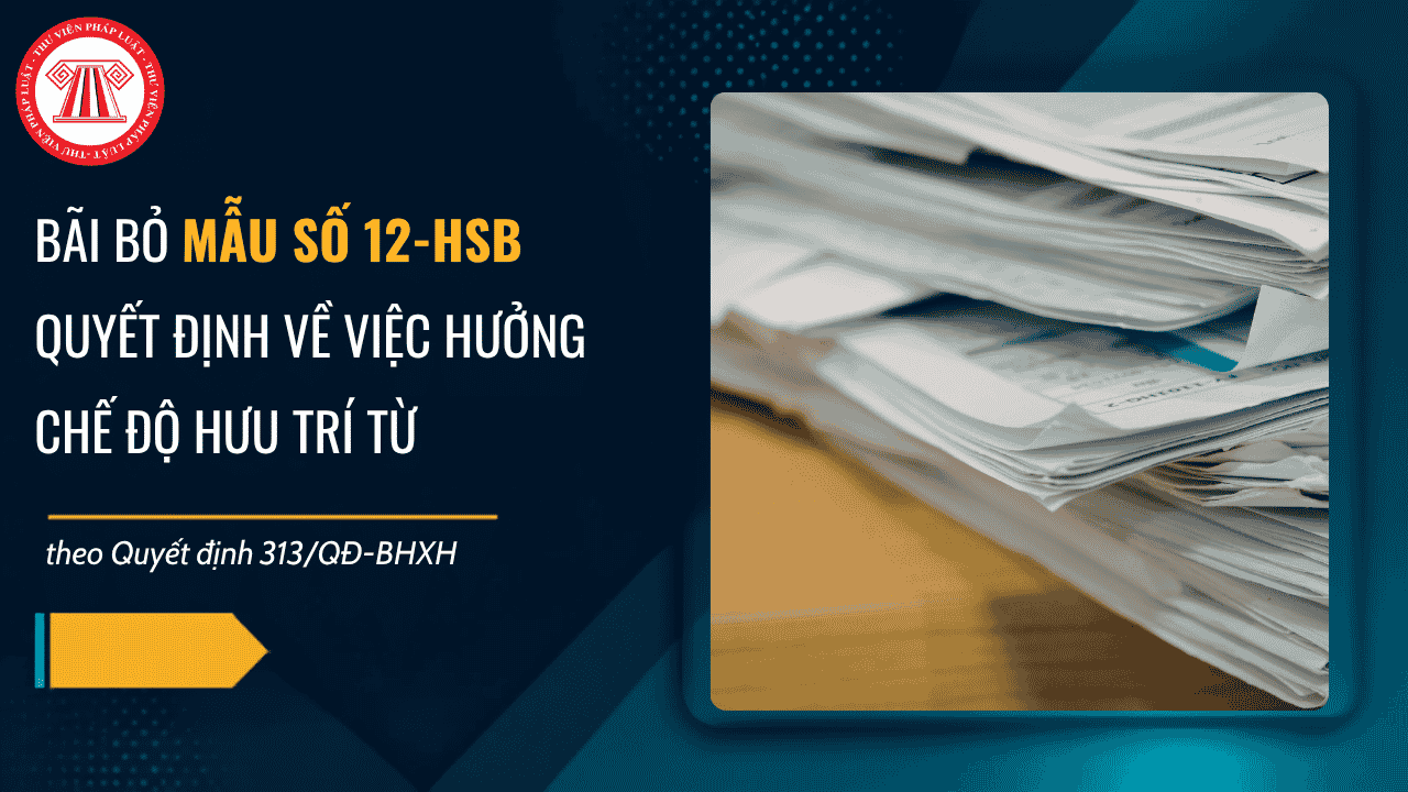 Bãi bỏ Mẫu số 12-HSB và Mẫu số 13-HSB