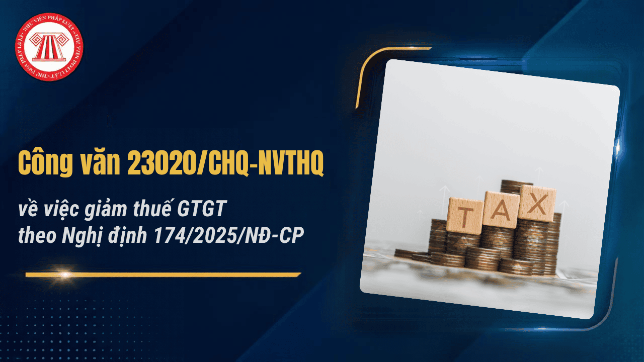 Công văn 23020/CHQ-NVTHQ về giảm thuế GTGT theo Nghị định 174 2025 đối với kính và gọng kính đeo mắt chi tiết thế nào?