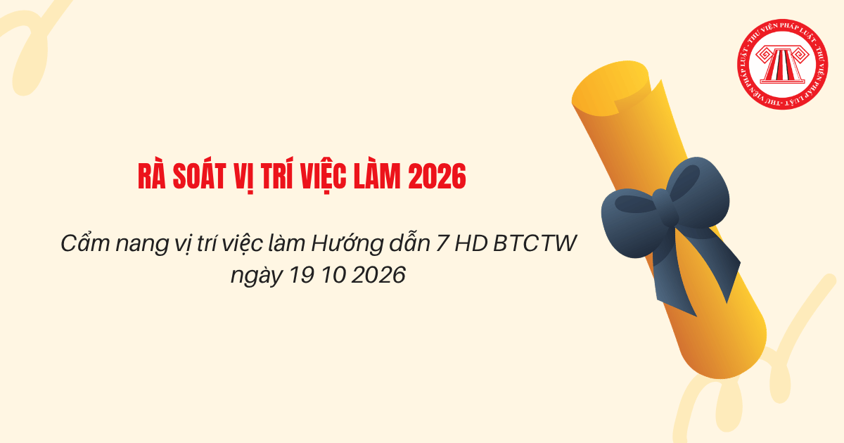 Cẩm nang vị trí việc làm Hướng dẫn 7 HD BTCTW ngày 19 10 2026 chi tiết? Cẩm nang vị trí việc làm file Word?