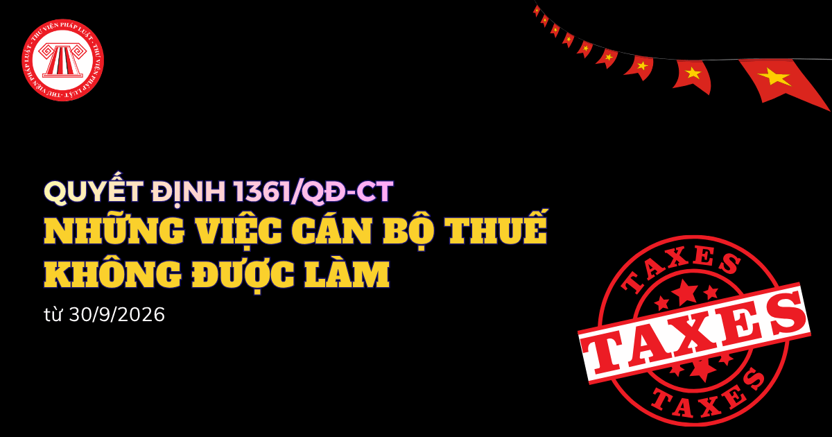 Quyết định 1361/QĐ-CT: Cán bộ thuế không được làm những việc gì khi giải quyết TTHC cho NNT?
