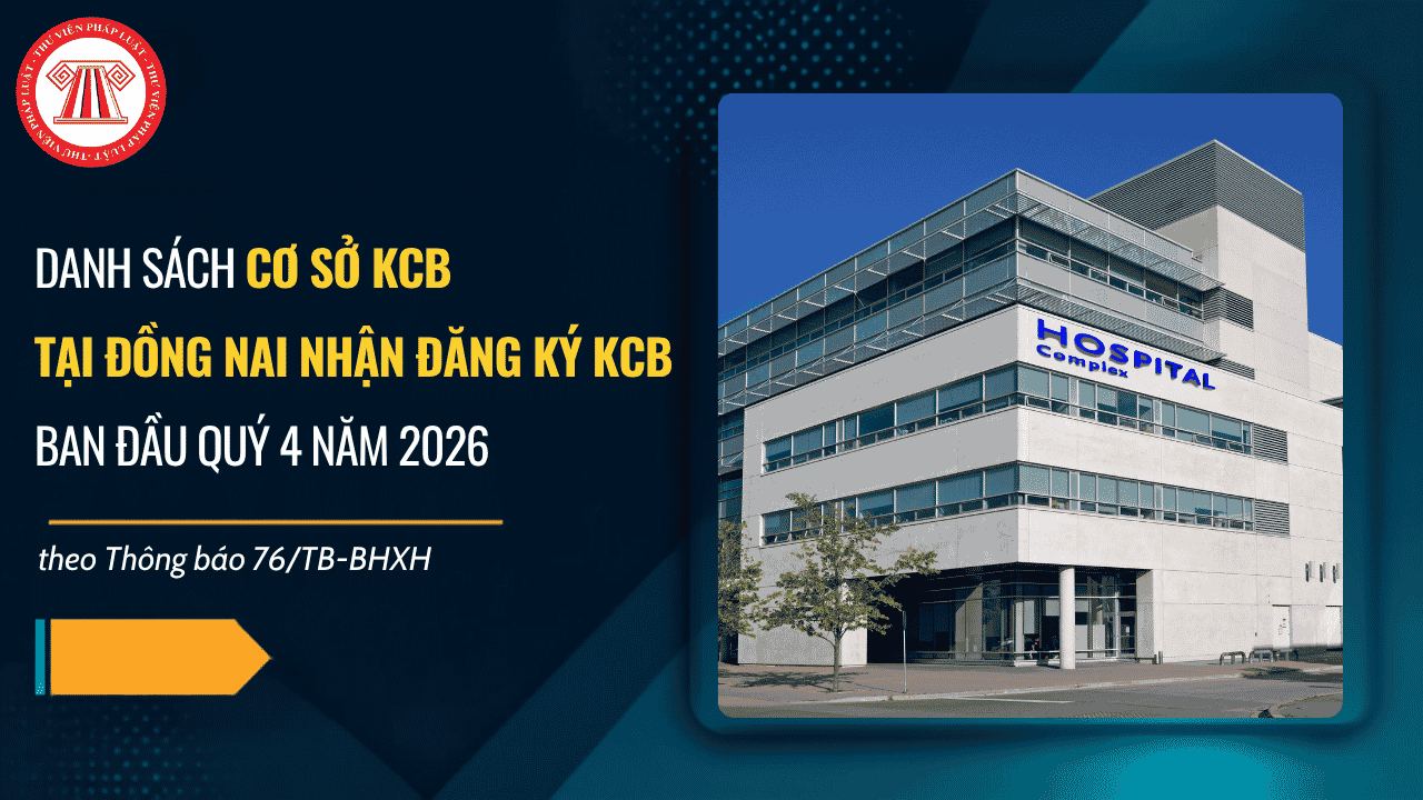 Thông báo 76/TB-BHXH: Danh sách cơ sở KCB tại Đồng Nai nhận đăng ký KCB ban đầu Quý 4 năm 2026 chi tiết ra sao?