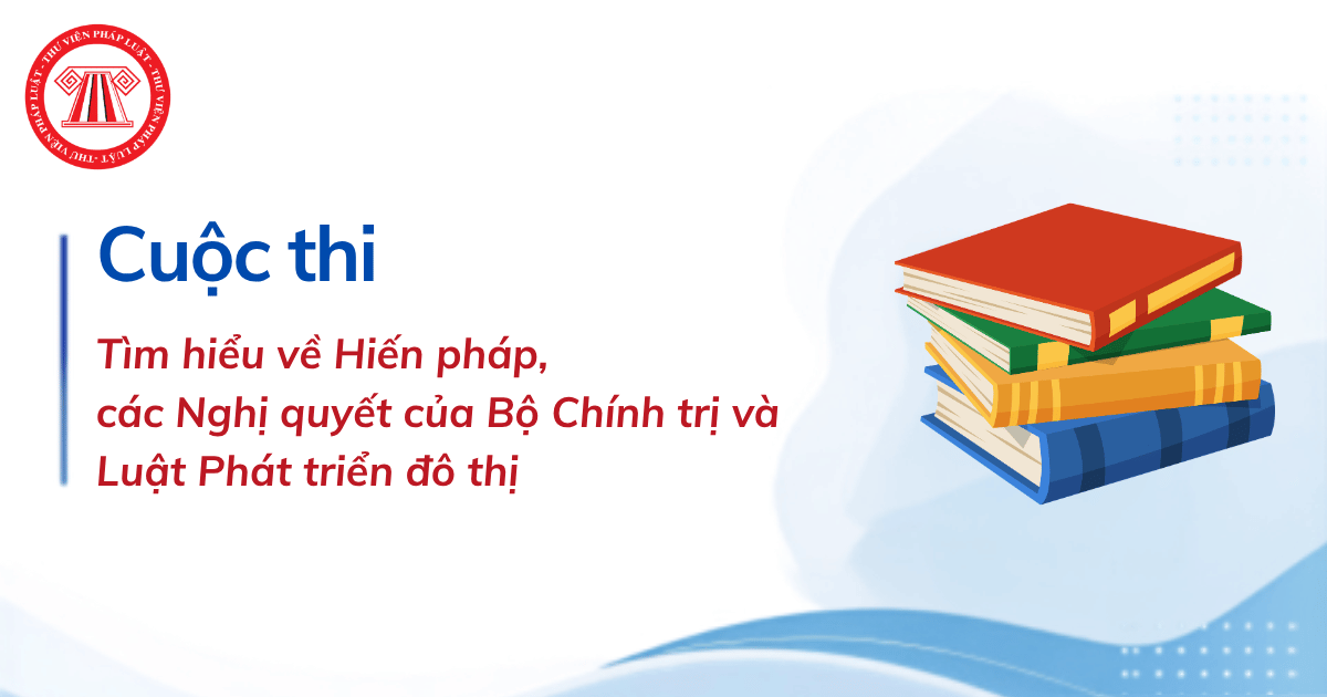 Hướng dẫn tham gia cuộc thi Tìm hiểu về Hiến pháp, các Nghị quyết của Bộ Chính trị và Luật Phát triển đô thị tại TPHCM 