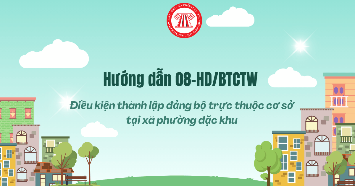 Điều kiện thành lập đảng bộ trực thuộc cơ sở tại xã phường đặc khu theo Hướng dẫn 08 là gì?