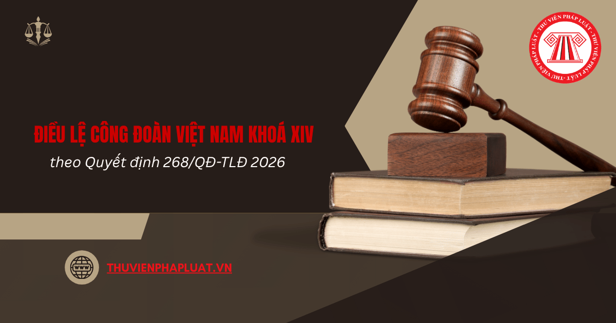 Điều lệ Công đoàn Việt Nam khóa XIV theo Quyết định 268/QĐ-TLĐ và hướng dẫn thi hành