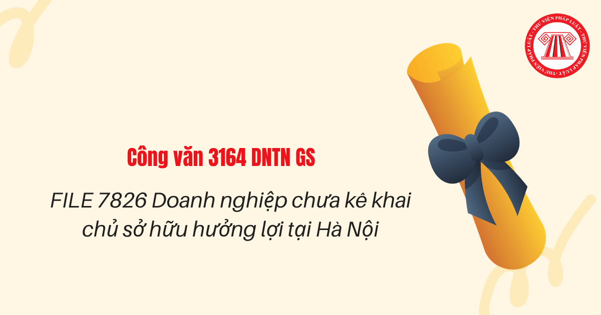 FILE 7826 Doanh nghiệp chưa kê khai chủ sở hữu hưởng lợi tại Hà Nội theo Công văn 3164 DNTN GS