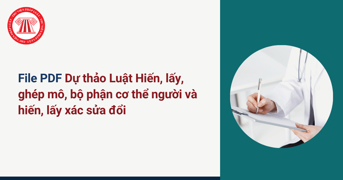 File PDF Dự thảo Luật Hiến, lấy, ghép mô, bộ phận cơ thể người và hiến, lấy xác sửa đổi