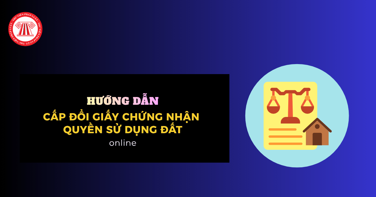Hướng dẫn cấp đổi giấy chứng nhận quyền sử dụng đất online tại dichvucong gov vn đơn giản, nhanh chóng?
