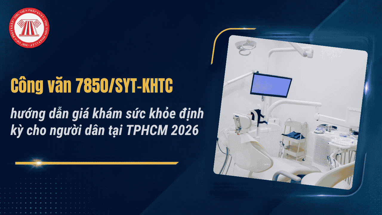Giá khám sức khỏe định kỳ năm 2026 tại TPHCM là bao nhiêu? Hướng dẫn giá khám sức khỏe định kỳ theo Công văn 7850/SYT-KHTC?