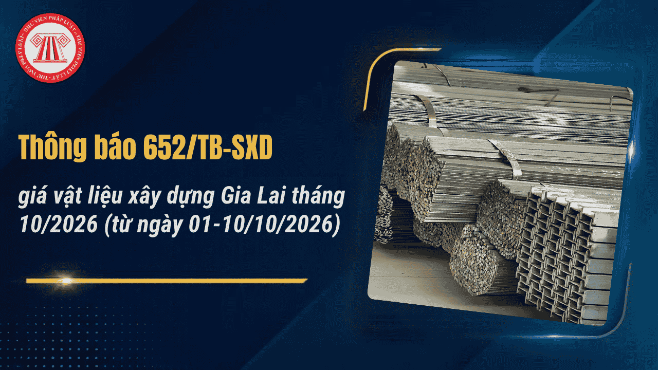 Bảng giá vật liệu xây dựng Gia Lai tháng 10/2026 theo Thông báo 652/TB-SXD chi tiết? Giá vật liệu xây dựng Gia Lai từ 01-10/10/2026?