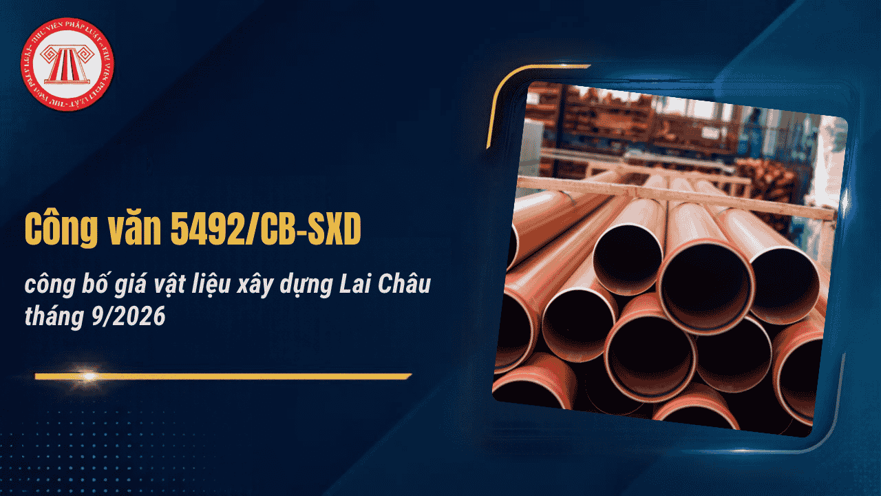 Công văn 5492/CB-SXD công bố giá vật liệu xây dựng Lai Châu tháng 9/2026 chi tiết thế nào?