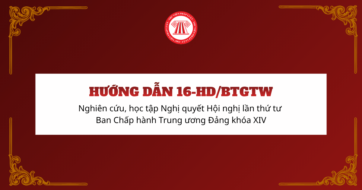 Hướng dẫn 16-HD/BTGTW 2026 về nghiên cứu, học tập nghị quyết Hội nghị lần thứ tư Ban Chấp hành Trung ương Đảng khóa XIV thế nào?