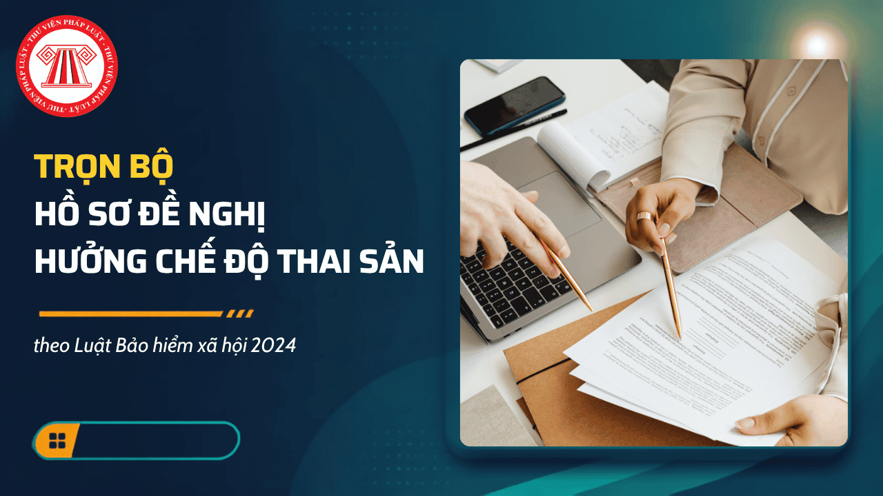 TRỌN BỘ Hồ sơ đề nghị hưởng chế độ thai sản 2026 gồm những gì? Thời gian nghỉ việc hưởng chế độ thai sản khi sinh con được quy định ra sao?