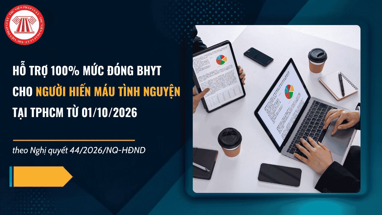 Hỗ trợ 100% mức đóng BHYT cho người hiến máu tình nguyện tại TPHCM từ 01/10/2026 theo Nghị quyết 44 2026 NQ HĐND chi tiết thế nào?