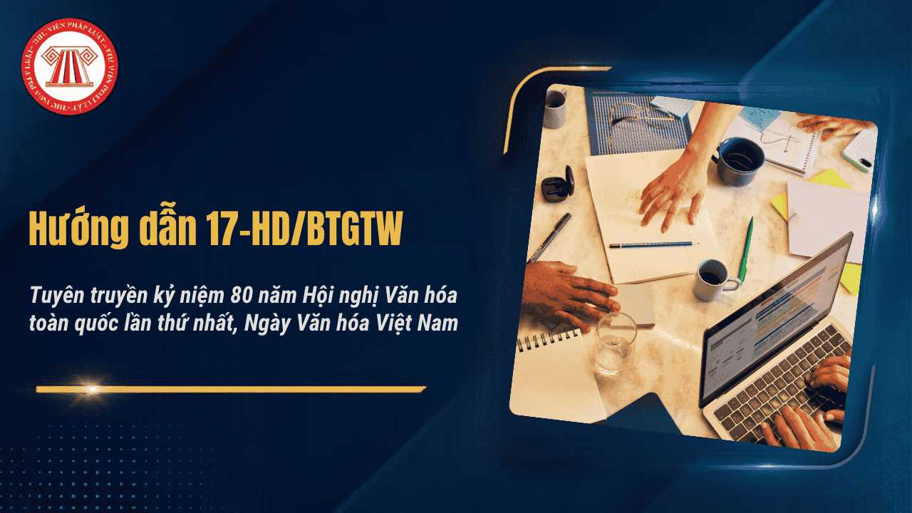 Hướng dẫn 17-HD/BTGTW Tuyên truyền kỷ niệm 80 năm Hội nghị Văn hóa toàn quốc lần thứ nhất 