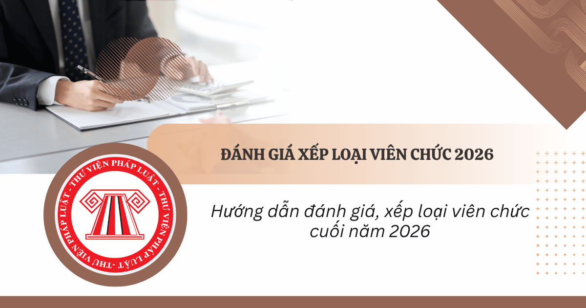 Hướng dẫn đánh giá, xếp loại viên chức cuối năm 2026 theo Nghị định 233 chi tiết thế nào?