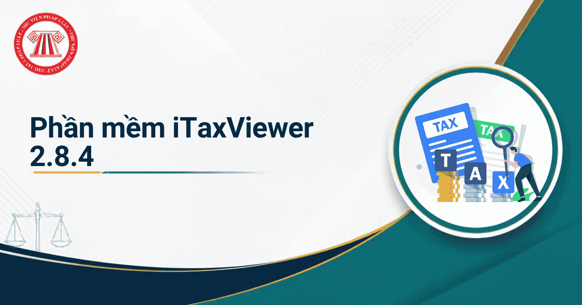 Tải phần mềm iTaxViewer 2.8.4 của Cục Thuế trên dichvucong.gdt.gov.vn? Các bước cài đặt iTaxViewer 2.8.4 ứng dụng đọc hồ sơ thuế XML?