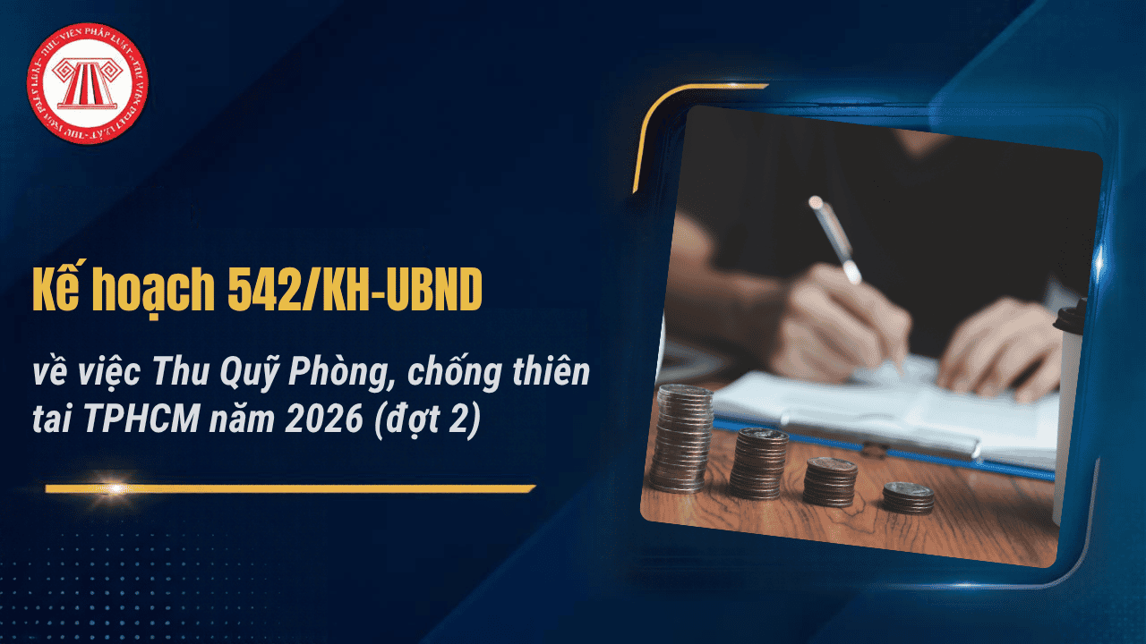 Kế hoạch 542 KH UBND thu Quỹ Phòng chống thiên tai tại TPHCM 2026 đợt 2 chi tiết ra sao?