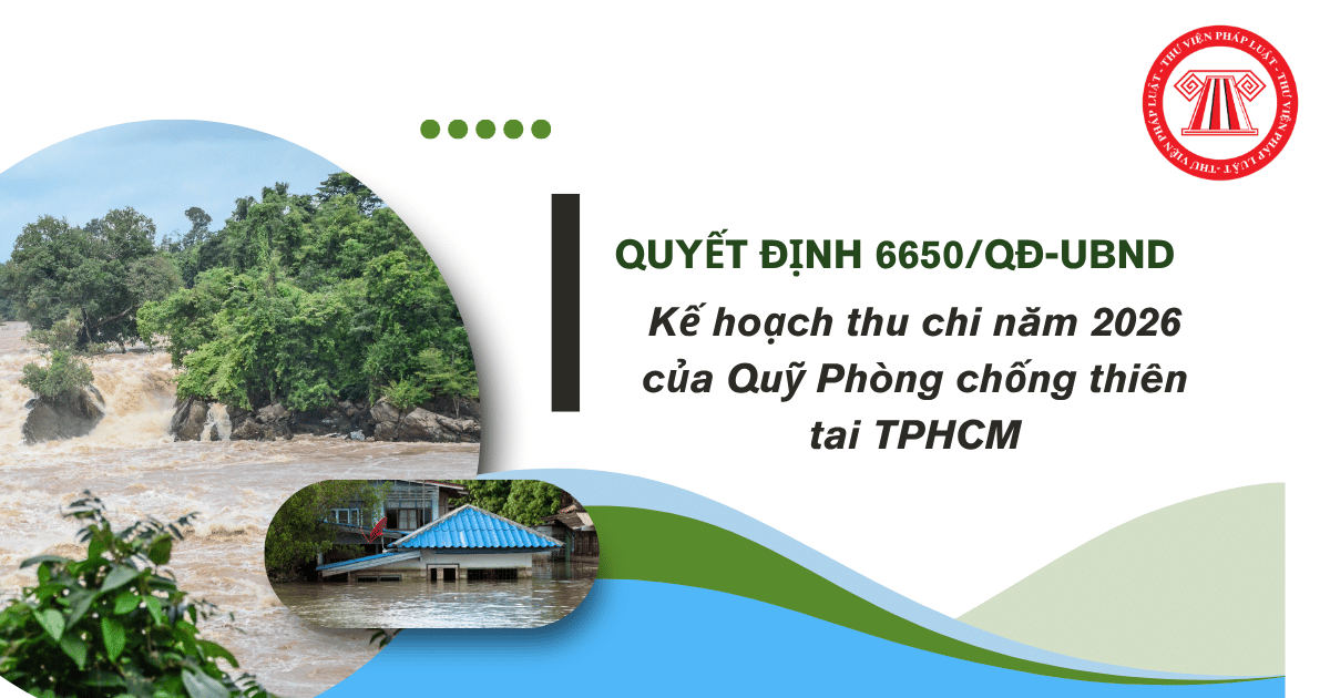 Kế hoạch thu chi 2026 Quỹ Phòng chống thiên tai TPHCM theo Quyết định 6650/QĐ-UBND thế nào?