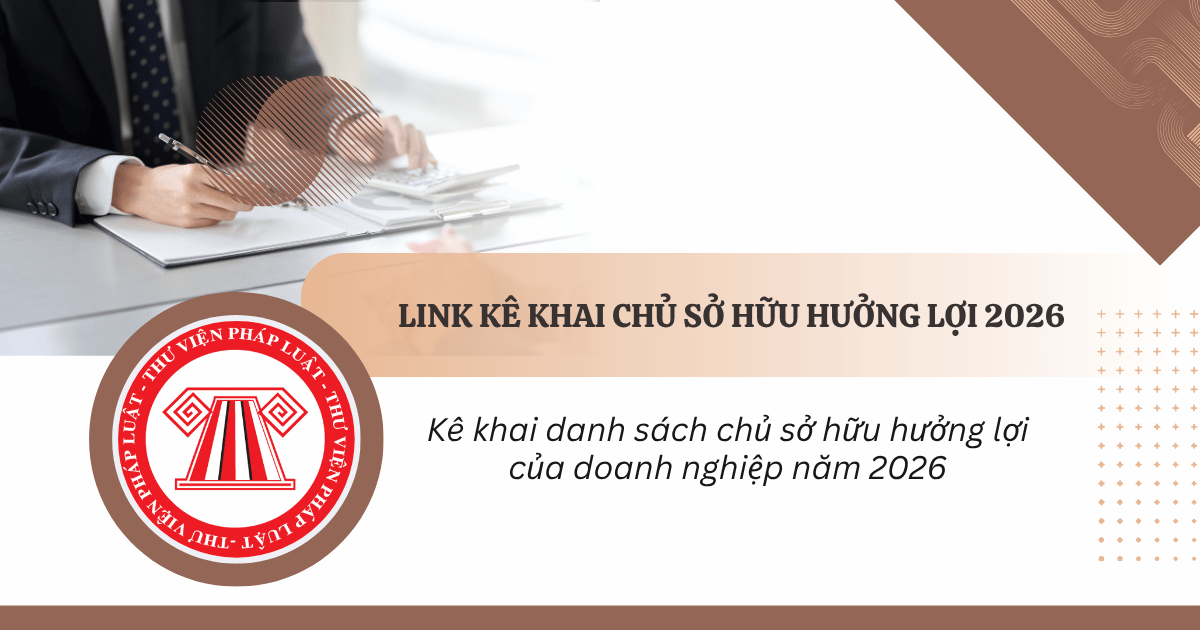 LINK KÊ KHAI CHỦ SỞ HỮU HƯỞNG LỢI 2026? Danh sách doanh nghiệp chưa kê khai chủ sở hữu hưởng lợi?