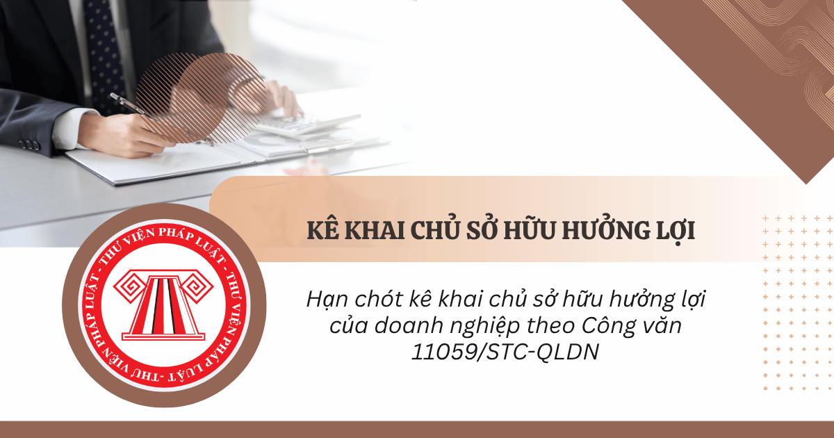 Hạn chót kê khai chủ sở hữu hưởng lợi của doanh nghiệp theo Công văn 11059 là khi nào?