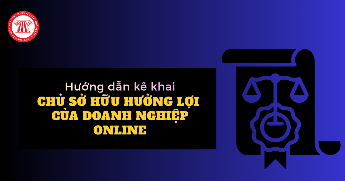 Cách kê khai chủ sở hữu hưởng lợi của doanh nghiệp online tại dangkykinhdoanh gov vn đơn giản, nhanh chóng?