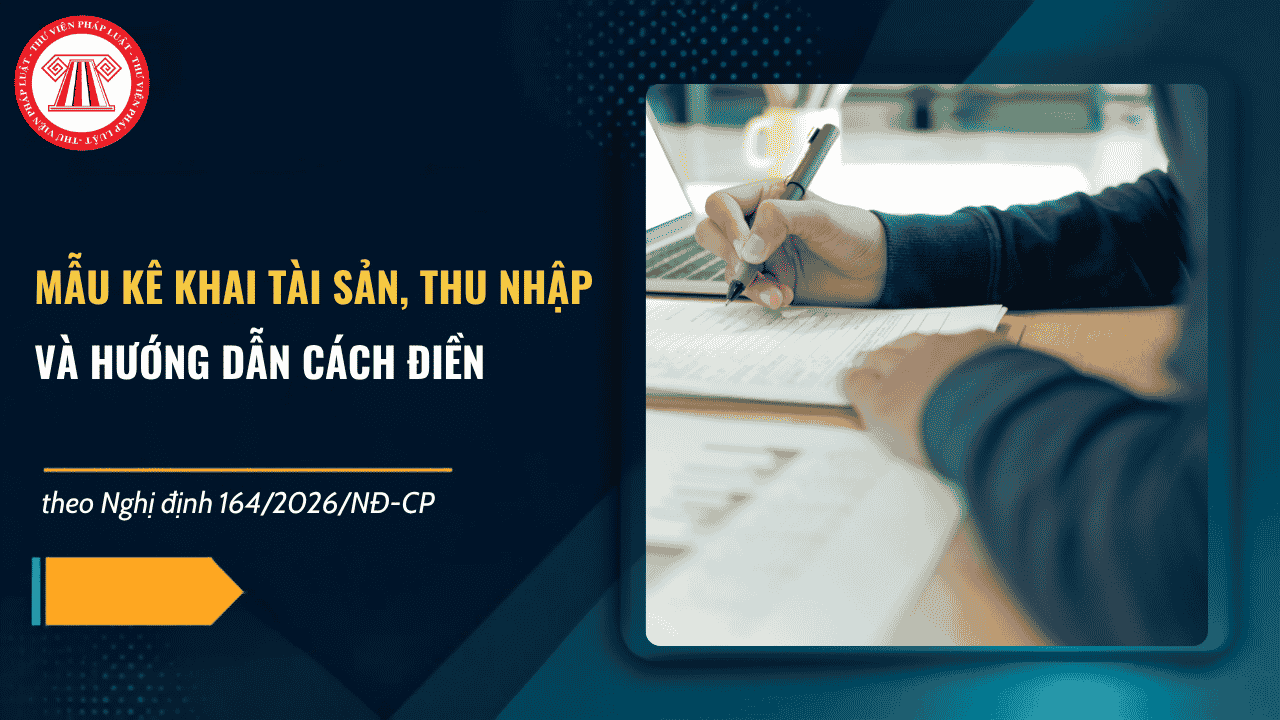 TẢI VỀ Mẫu kê khai tài sản 2026 theo Nghị định 164 bản Word? Mẫu Bản kê khai tài sản lần đầu theo Nghị định 164?