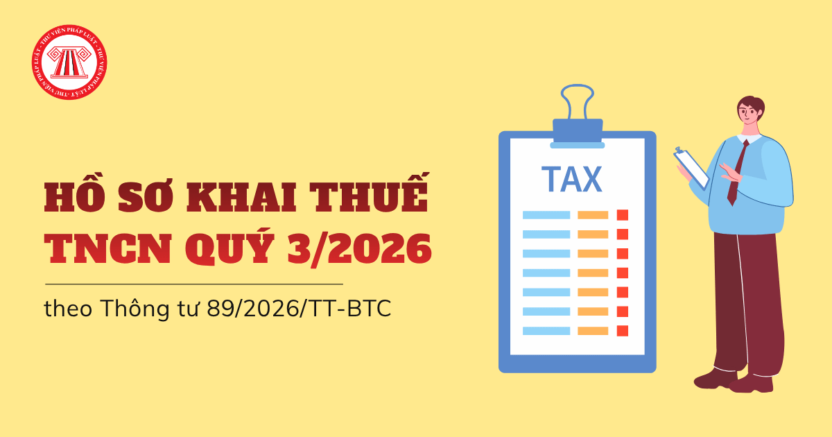Hồ sơ khai thuế TNCN Q3 2026 gồm những gì? Hạn nộp hồ sơ khai thuế TNCN Qúy 3 là ngày nào?