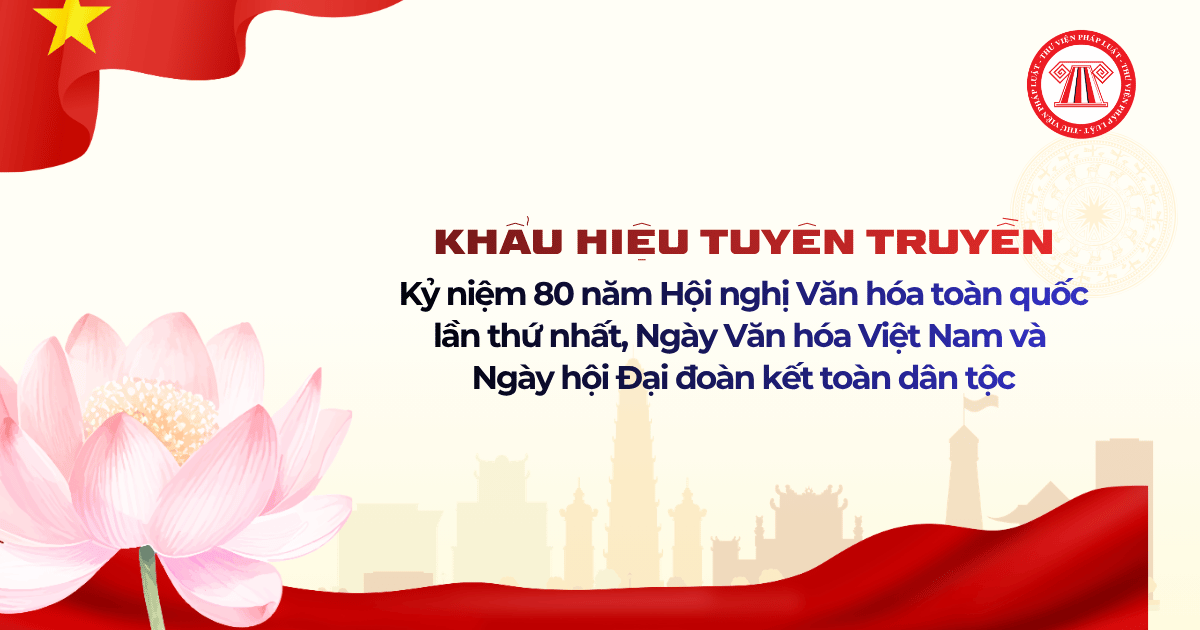 Khẩu hiệu tuyên truyền 80 năm Hội nghị Văn hóa toàn quốc lần thứ nhất, Ngày Văn hóa Việt Nam và Ngày hội Đại đoàn kết toàn dân tộc