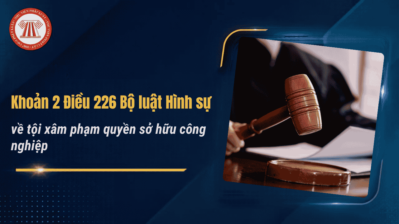 Khoản 2 Điều 226 Bộ luật Hình sự về tội xâm phạm quyền sở hữu công nghiệp bị phạt tù bao nhiêu năm?