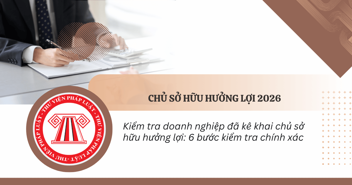 Kiểm tra doanh nghiệp đã kê khai chủ sở hữu hưởng lợi: 6 bước kiểm tra chính xác