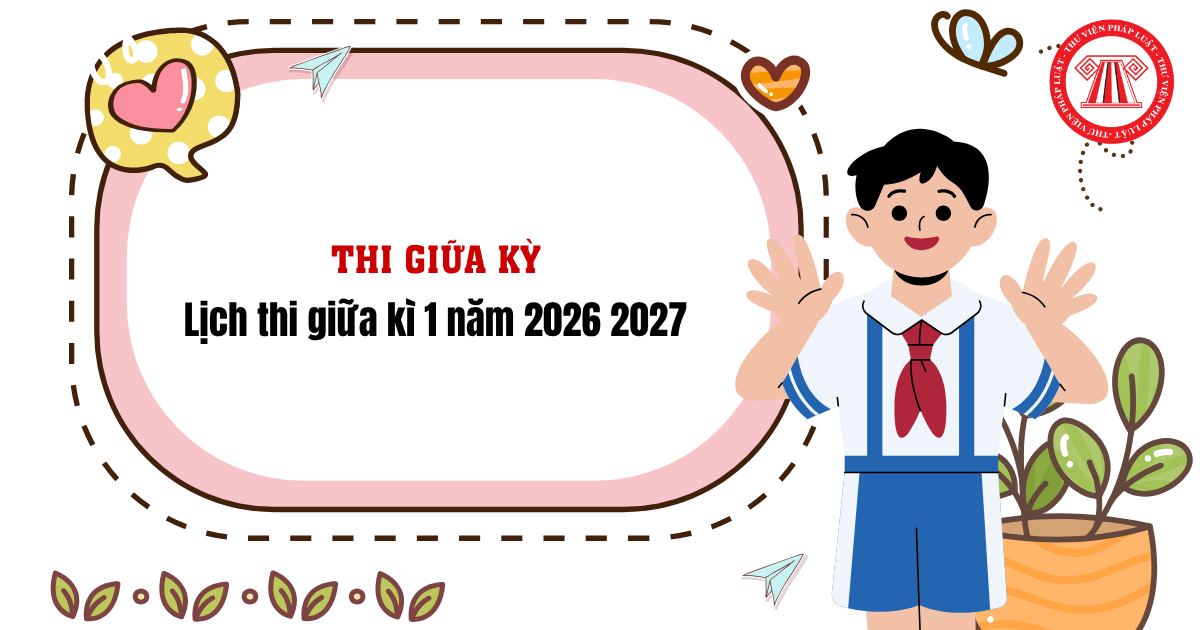Lịch thi giữa kì 1 năm 2026 2027 thế nào? Khi nào thi giữa kì 1 Tiểu học, THCS, THPT 2026?