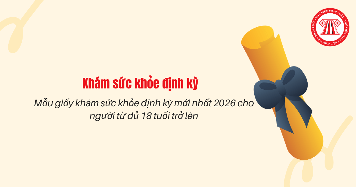 Mẫu giấy khám sức khỏe định kỳ mới nhất 2026 cho người từ đủ 18 tuổi trở lên là mẫu nào?