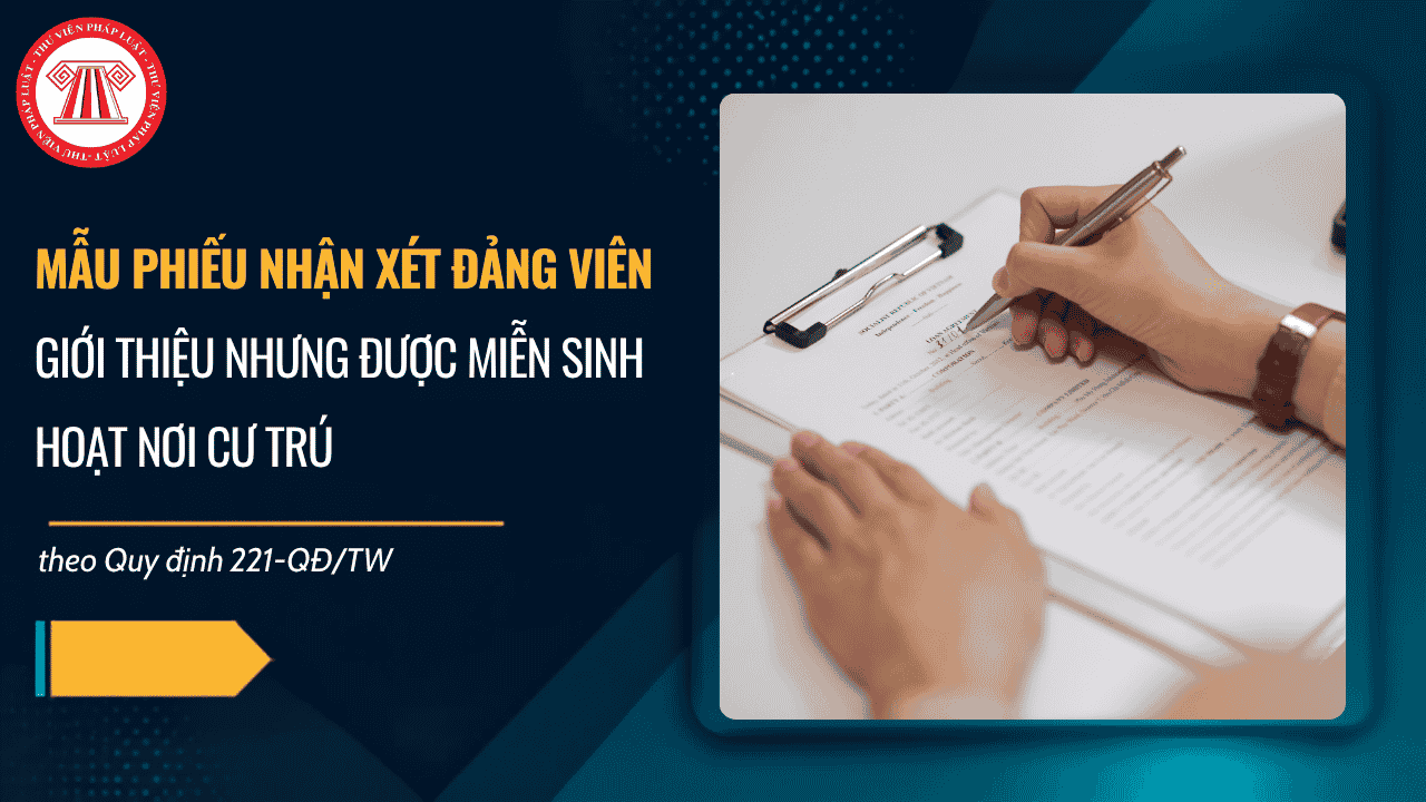 TẢI VỀ Mẫu 1 Quy định 221 QĐ TW Phiếu nhận xét đảng viên giới thiệu nhưng được miễn sinh hoạt nơi cư trú? Mẫu 1 Quy định 221 QĐ TW file word?