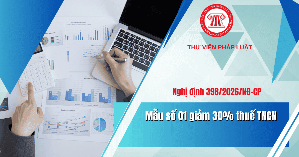 Mẫu số 01 Giảm 30% thuế thu nhập cá nhân theo Nghị định 398 2026 NĐ CP? Tải mẫu?