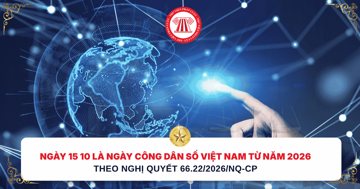 Ngày 15 10 là Ngày Công dân số Việt Nam từ năm 2026 đúng không? Ai được hưởng chính sách về công dân số?