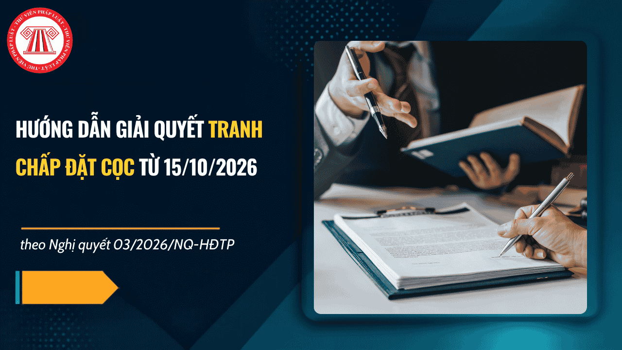 Nghị quyết 03/2026/NQ-HĐTP hướng dẫn giải quyết tranh chấp đặt cọc