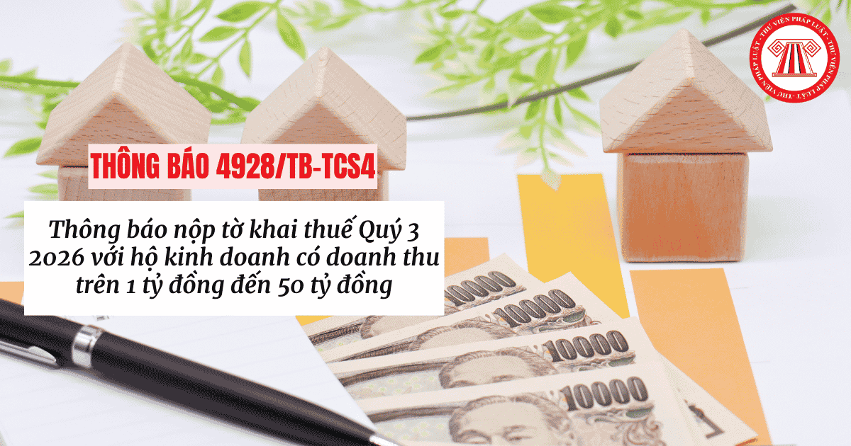 Thông báo 4928 TB TCS4 Nộp tờ khai thuế Quý 3 2026 với hộ kinh doanh trên 1 tỷ đồng đến 50 tỷ đồng chi tiết thế nào?