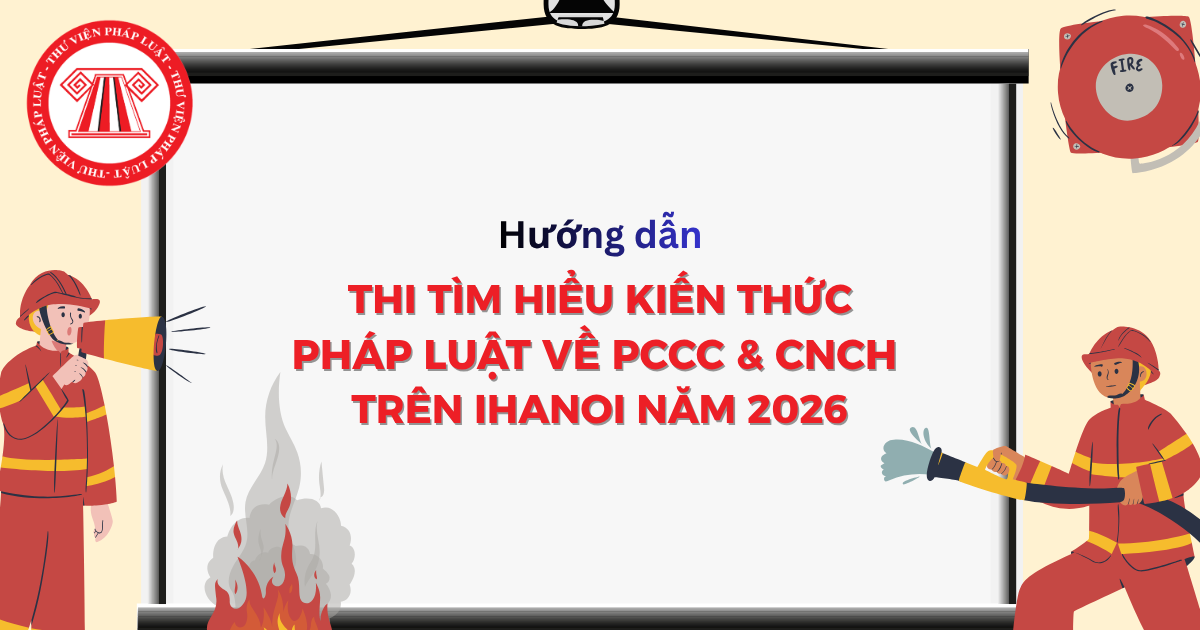Hướng dẫn thi tìm hiểu kiến thức pháp luật về PCCC và CNCH trên iHanoi năm 2026 các bước ra sao?