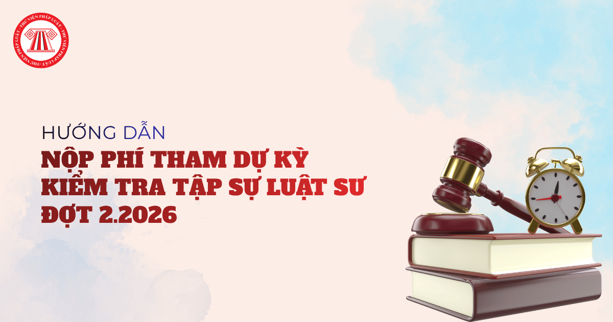 Cách nộp phí tham dự Kỳ kiểm tra tập sự hành nghề luật sư đợt 2 2026 theo Thông báo 15 TB HĐKT thế nào?